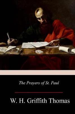 The Prayers of St. Paul - W. H. Griffith Thomas