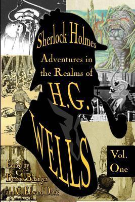 Sherlock Holmes: Adventures in the Realms of H.G. Wells Volume 1 - M. M. Elmendorf
