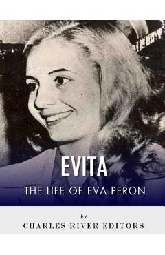 Coperta cărții 'Evita: The Life of Eva Peron - Charles River Editors'