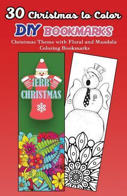 30 Christmas to Color DIY Bookmarks: Christmas Theme with Floral and Mandala Coloring Bookmarks - V. Bookmarks Design