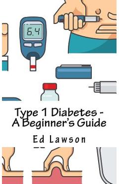 Coperta cărții 'Type 1 Diabetes - A Beginner's Guide - Ed Lawson'