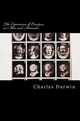 The Expression of Emotion in Man and Animals - Charles Darwin