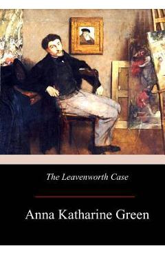 Coperta cărții 'The Leavenworth Case - Anna Katharine Green'