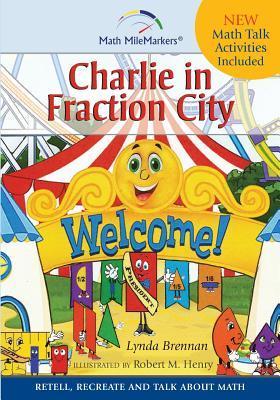 Charlie in Fraction City: Children's Instructional Story: A Math-Infused Story about understanding fractions as part of a whole. Child-friendly - Lynda Brennan
