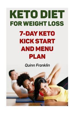 Keto Diet For Weight Loss: 7-Day Keto Kick Start And Menu Plan - Quinn Franklin