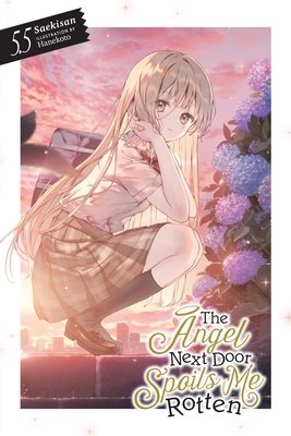 The Angel Next Door Spoils Me Rotten, Vol. 5.5 (Light Novel) - Saekisan