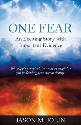 One Fear: An Exciting Story with Important Evidence - Jason M. Jolin