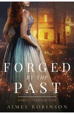 Poza produsului Forged by the Past: A Time Travel Romance - Aimee Robinson