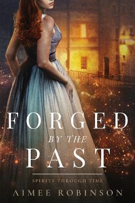 Forged by the Past: A Time Travel Romance - Aimee Robinson