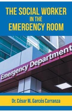 Poza produsului The Social Worker in the Emergency Room - César M. Garcés Carranza