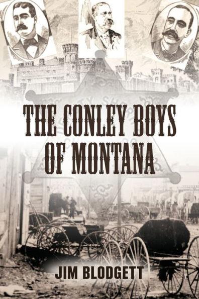 The Conley Boys of Montana - Jim Blodgett