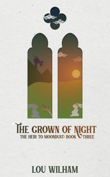 The Crown of Night: The Heir to Moondust: Book Three - Lou Wilham