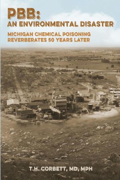 Pbb: Michigan Chemical Poisoning Reverberates 50 Years Later - T. H. Corbett