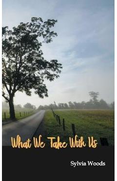 Poza produsului What We Take With Us - Sylvia Woods