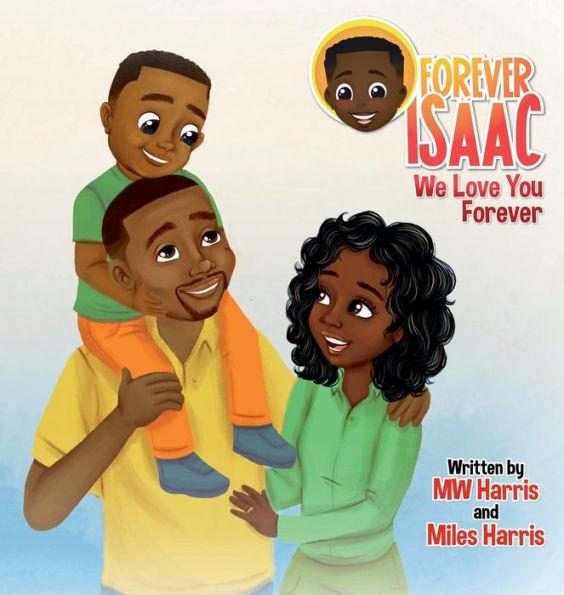 Forever Isaac: We Love You Forever - Mw Harris