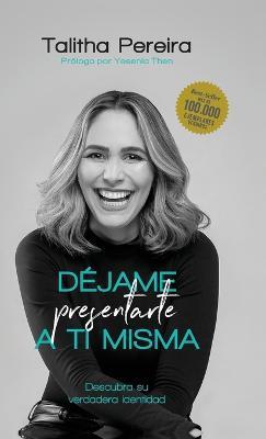 Djame presentarte a ti misma - Talitha Pereira