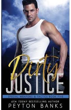 Poza produsului Dirty Justice (Special Weapons & Tactics 5) - Peyton Banks