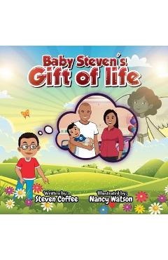 Coperta cărții 'Baby Steven's Gift of Life - Steven Coffee'