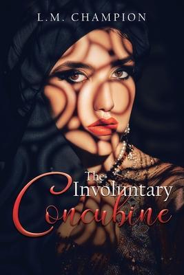 The Involuntary Concubine - L. M. Champion