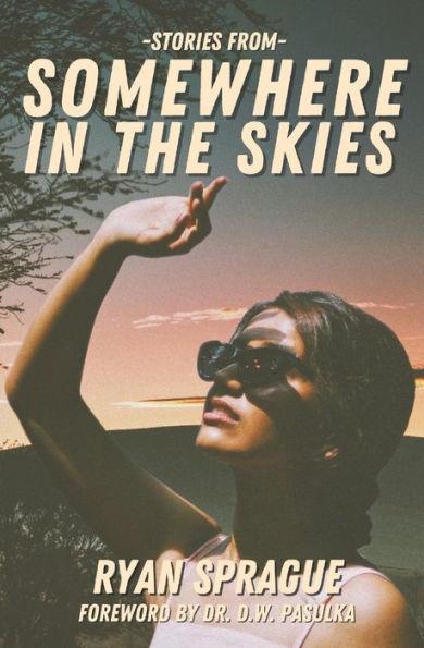Stories From Somewhere In The Skies - D. W. Paskula