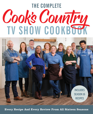 The Complete Cook's Country TV Show Cookbook: Every Recipe and Every Review from All Sixteen Seasons Includes Season 16 - America's Test Kitchen