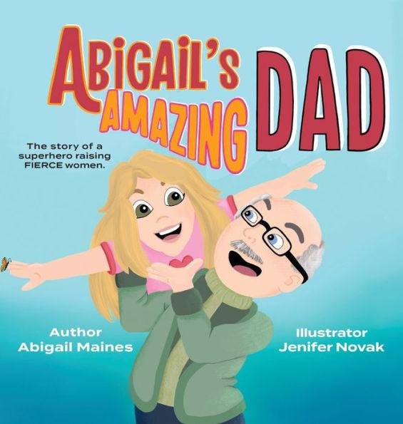Abigail's Amazing Dad - Abigail Maines