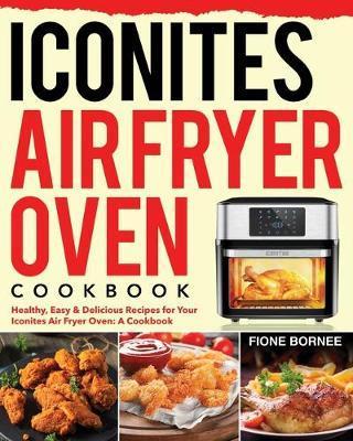 Coperta cărții 'Iconites Air Fryer Oven Cookbook - Fione Bornee'