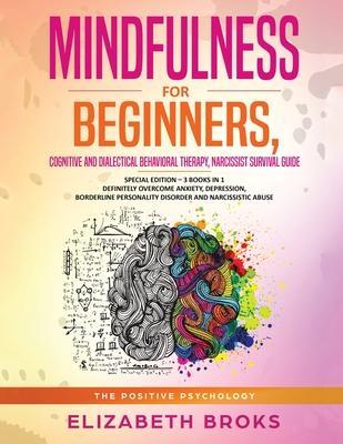 Mindfulness for beginners, Cognitive and Dialectical Behavioral Therapy, Narcissist Survival Guide: Special Edition - 3 Books in 1 Definitely Overcome - Elizabeth Broks