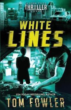 Coperta cărții 'White Lines: A John Tyler Thriller - Tom Fowler'