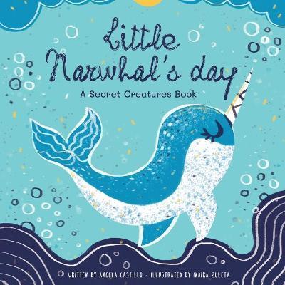 Little Narwhal's Day - Angela Castillo