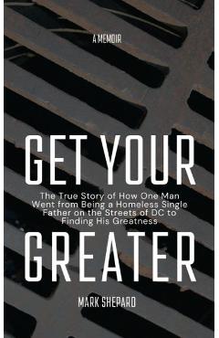 Coperta cărții 'Get Your Greater - Mark Shepard'