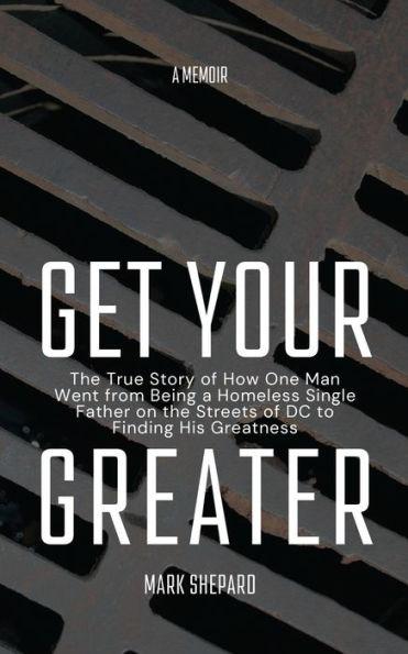 Get Your Greater - Mark Shepard