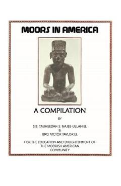 Poza produsului Moors in America: For the Education and Enlightenment of the Moorish American Community - Tauheedah S. Najee-ullah El