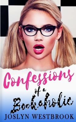 Confessions Of A Bookaholic - Joslyn Westbrook