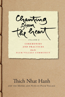 Chanting from the Heart Vol II: Ceremonies and Practices from the Plum Village Community - Thich Nhat Hanh