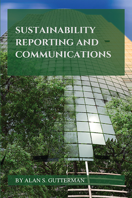 Sustainability Reporting and Communications - Alan S. Gutterman