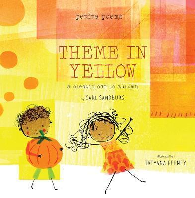 Theme in Yellow (Petite Poems): A Classic Ode to Autumn - Carl Sandburg