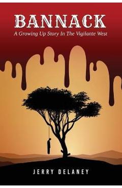 Poza produsului Bannack: A Growing Up Story In The Vigilante West - Jerry Delaney