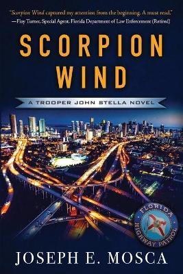 Scorpion Wind: A Trooper John Stella Novel - Joseph E. Mosca