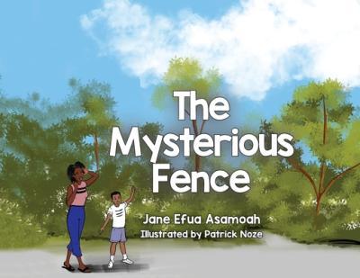 The Mysterious Fence - Jane Efua Asamoah