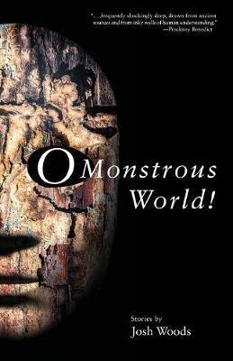 O Monstrous World! - Josh Woods