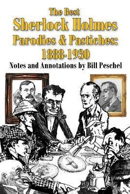 The Best Sherlock Holmes Parodies and Pastiches: 1888-1930 - Bill Peschel