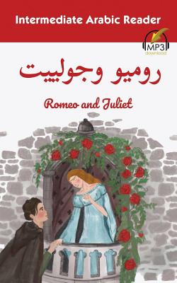 Intermediate Arabic Reader: Romeo and Juliet - Matthew Aldrich