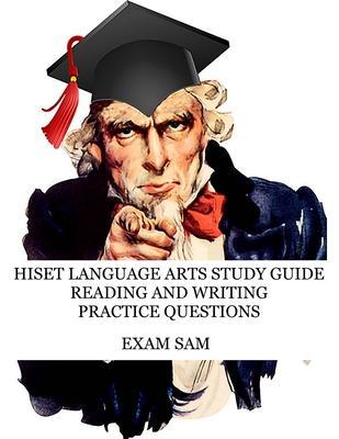 HiSET Language Arts Study Guide: 575 Practice Questions for the Reading and Writing High School Equivalency Tests - Exam Sam