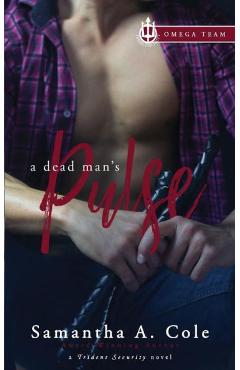 Coperta cărții 'A Dead Man's Pulse: Trident Security Omega Team Book 1 - Samantha A. Cole'