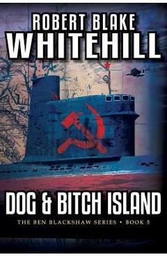 Coperta cărții 'Dog & Bitch Island - Robert Blake Whitehill'