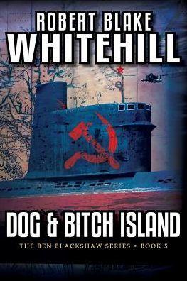 Dog & Bitch Island - Robert Blake Whitehill