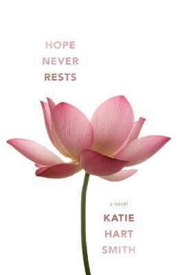 Hope Never Rests - Katie Hart Smith