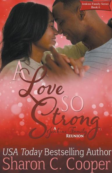 A Love So Strong: A Jenkins Family Reunion - Sharon C. Cooper
