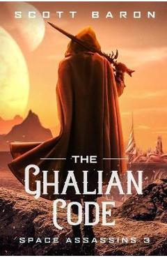 Coperta cărții 'The Ghalian Code: Space Assassins 3 - Scott Baron'